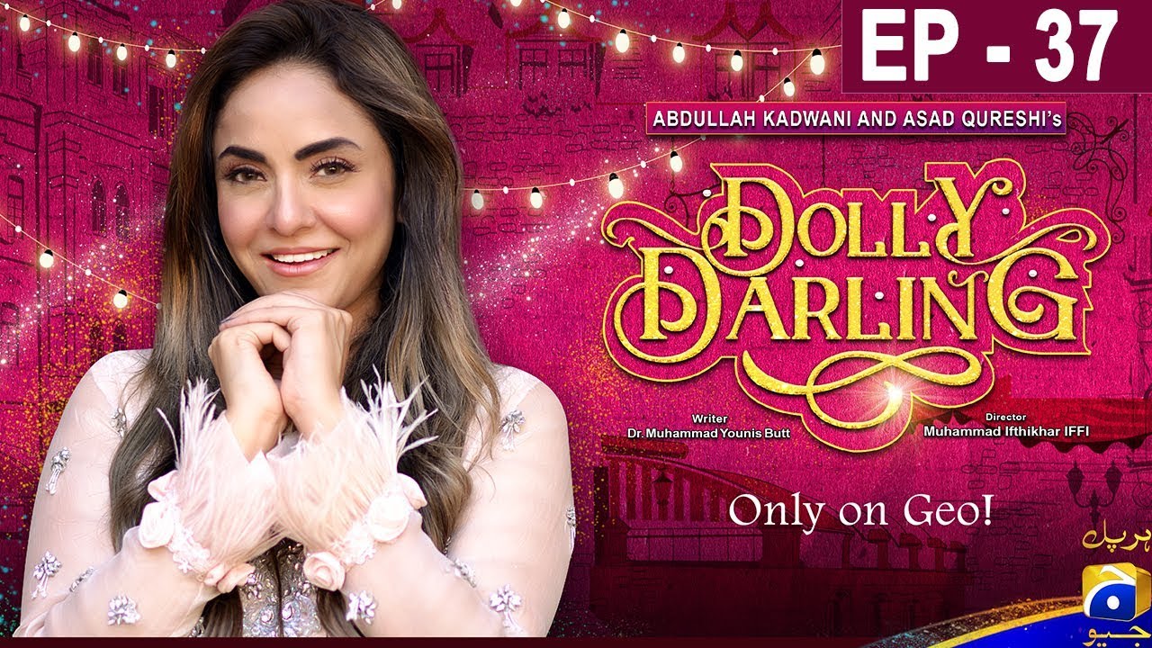 Долли Дарлинг - Эпизод 37 - 14 июля 2019 - HAR PAL GEO DRAMAS