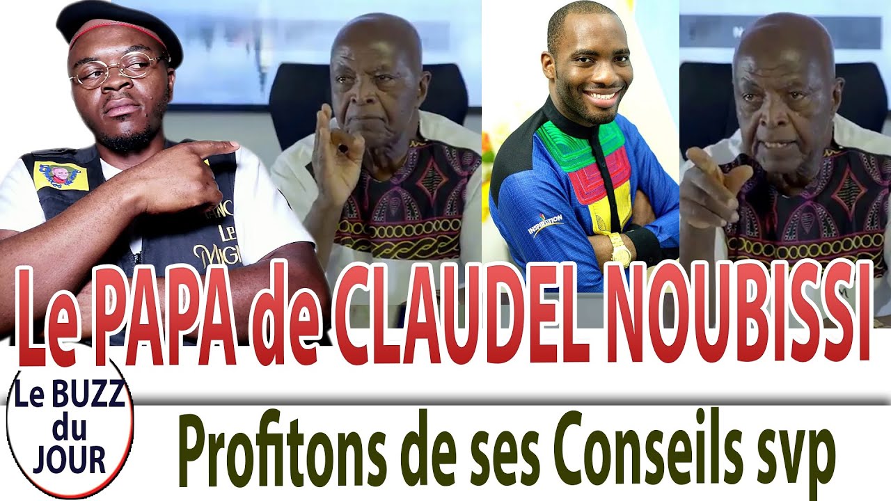 Le PAPA de CLAUDEL NOUBISSIE est un Génie vivant...SVP Profitons de ses Conseils chers Frères
