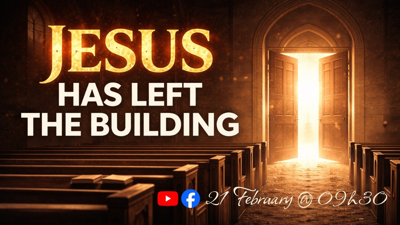 Jesus has left the building - 21 February 2026