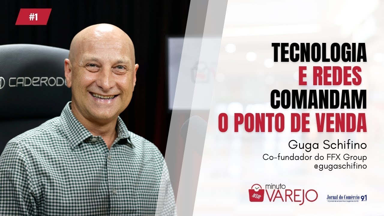 Minuto Varejo - Ep. 1 - Guga Schifino: Tecnologia e Redes Comandam o Ponto de venda | JCast