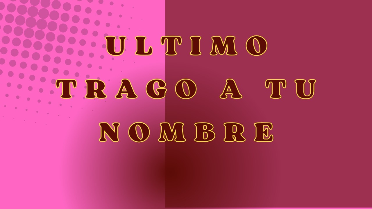 Ultimo Trago a Tu Nombre
