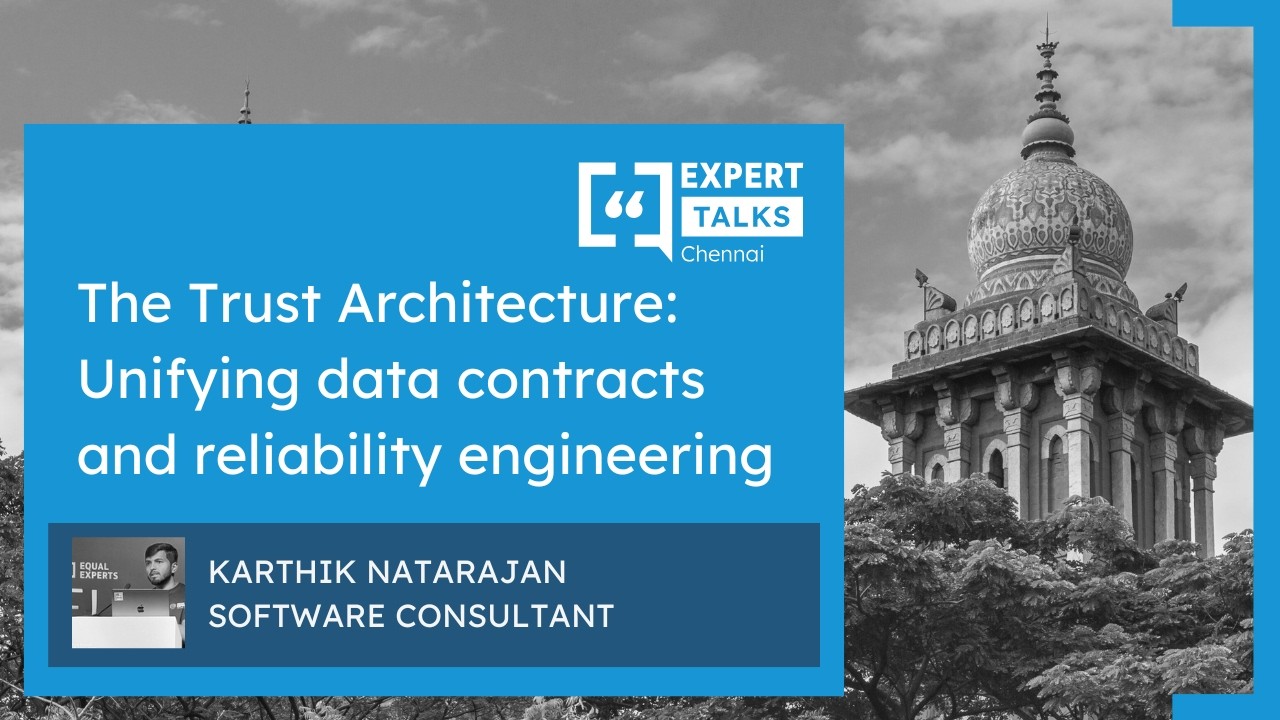 The Trust Architecture: Unifying data contracts and reliability engineering | Expert Talks Chennai