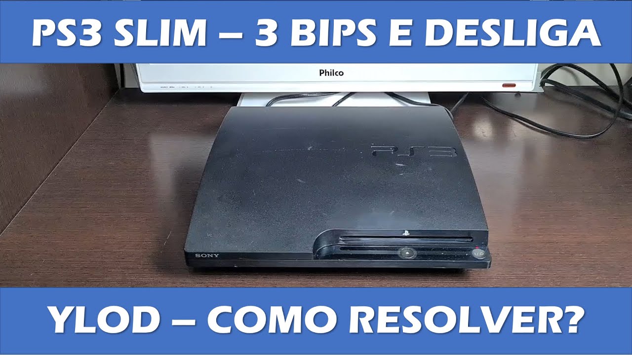 PS3 SLIM 3 BIPS E DESLIGA - YLOD - COMO RESOLVER?