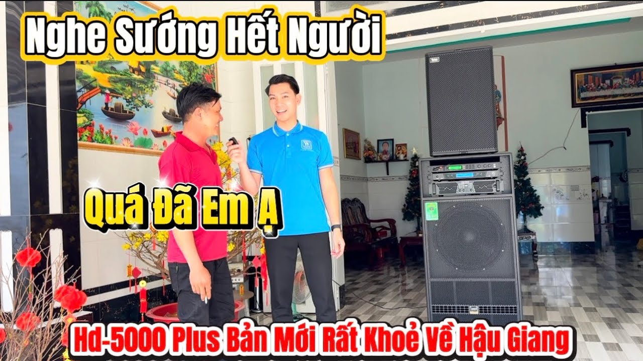 Khách Chạy Xe Hơn 200Km Chốt Loa Chơi Tết”Hd-5000 Plus Bản 2026 To Hơn Và Khoẻ Hơn 27Tr Về Hậu Giang