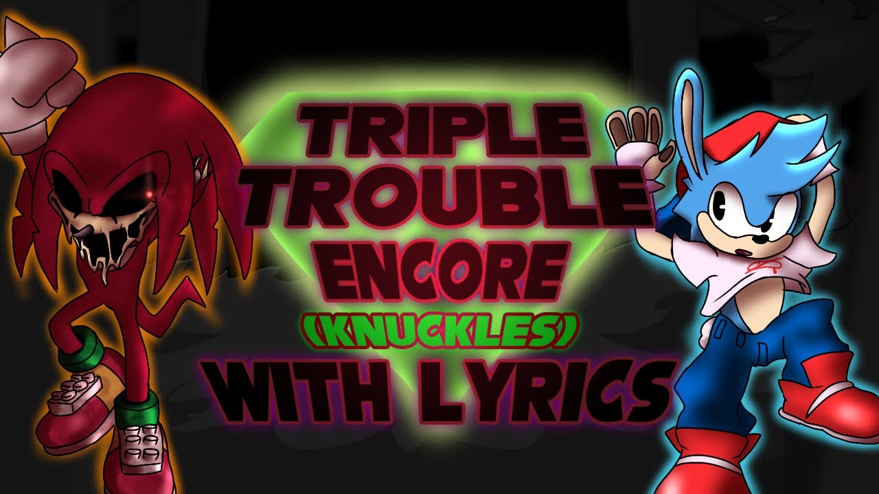 TRIPLE TROUBLE (ENCORE) (KNUCKLES) WITH LYRICS RETAKE (ft. @ImJalance) - Sonic.EXE Cover
