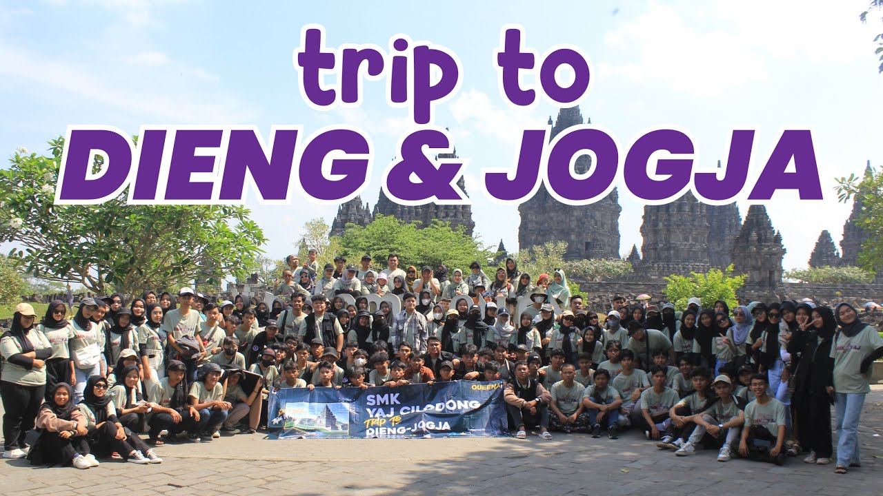 DIENG & JOGJA - Trip Documentation - TOUR SMK YAJ 2023