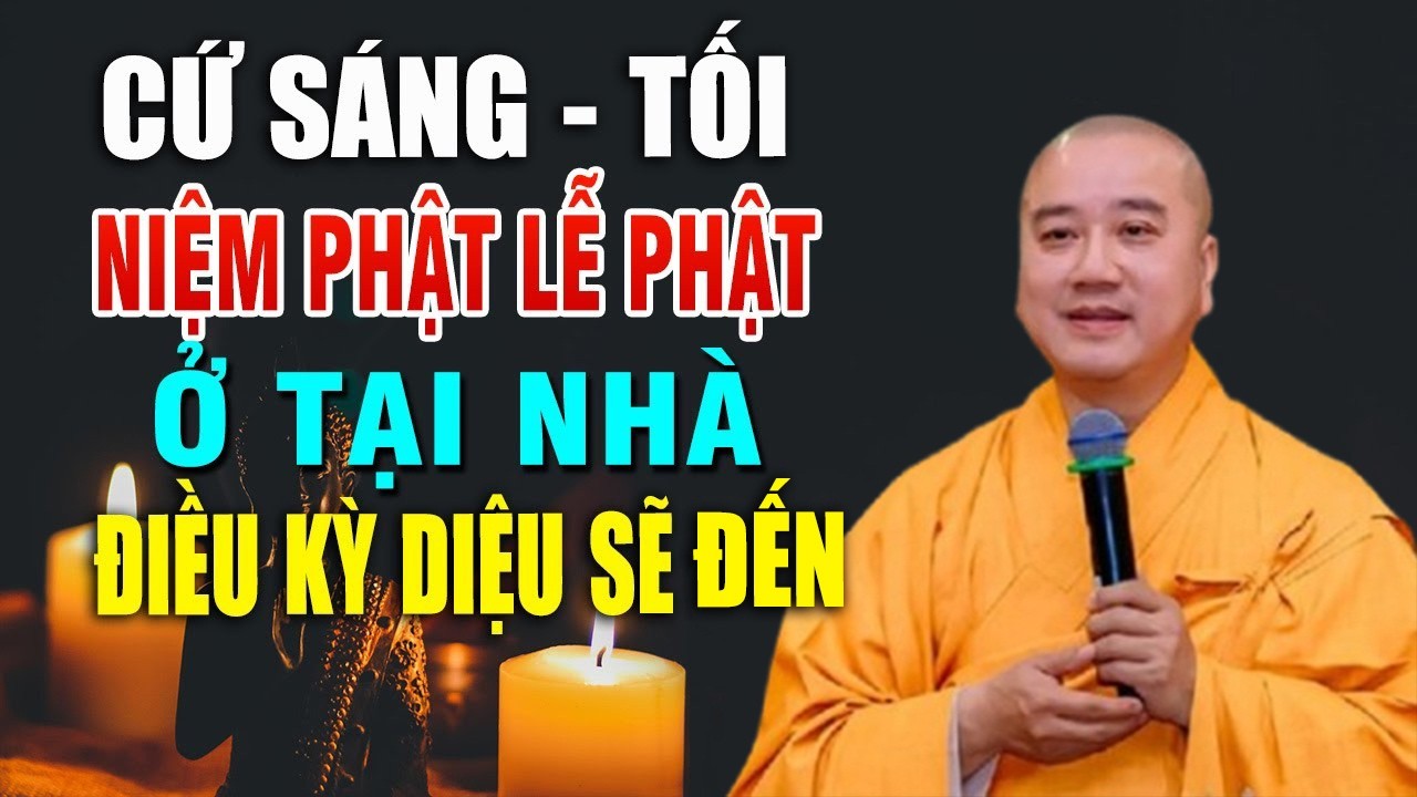 Cứ Sáng Tối  Niệm Phật Lễ Phật Tại Nhà Lợi Ích Cực Lớn! Ai Cũng Nên Biết  _  Thầy Thích Pháp Hòa