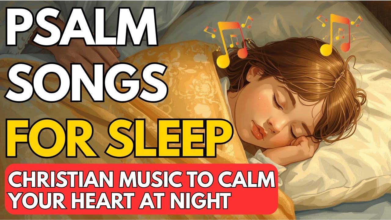 🎵  Psalm Songs of God’s Presence | Christian Music for Nighttime Peace