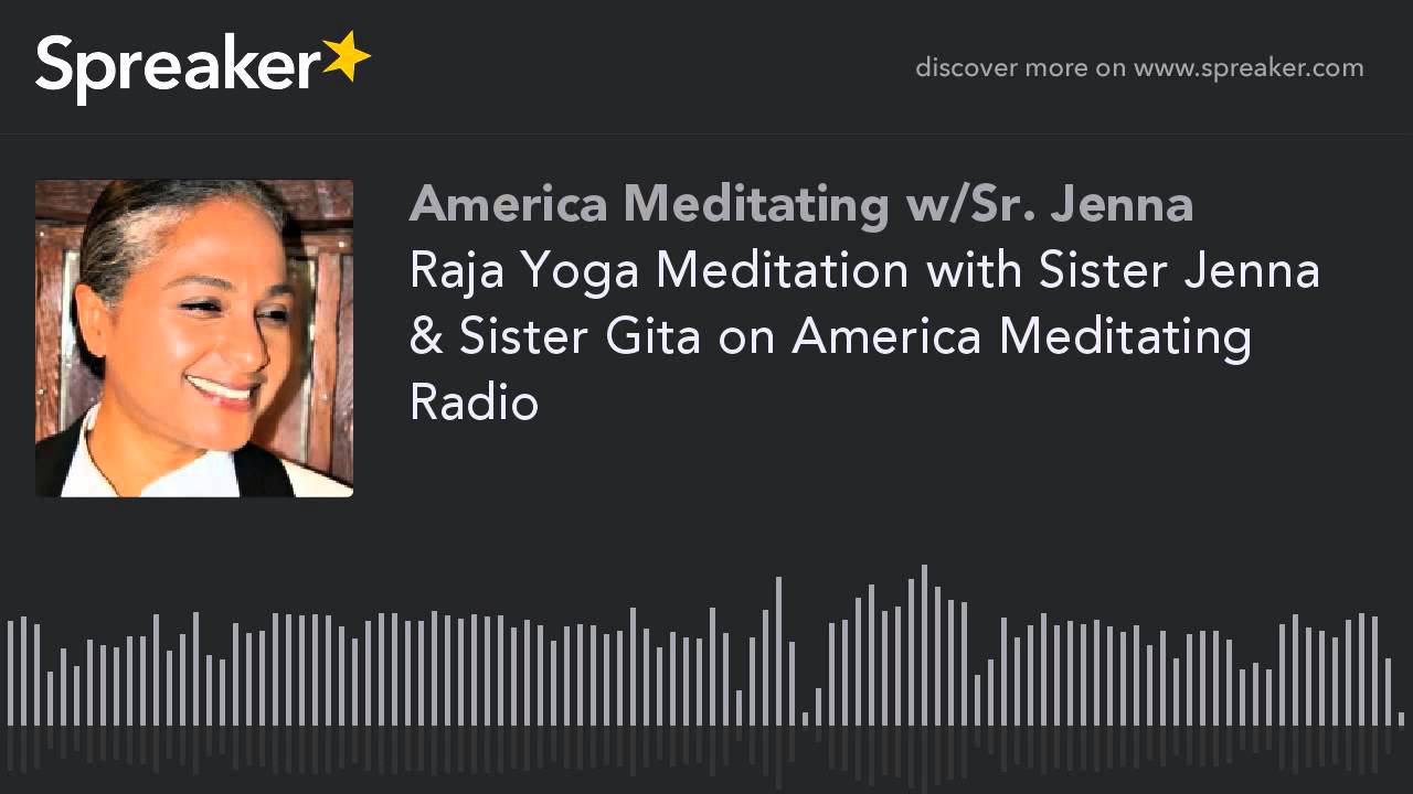 Raja Yoga Meditation with Sister Jenna & Sister Gita on America Meditating Radio