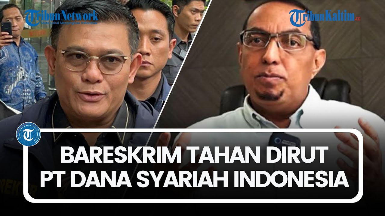 Bareskrim Tahan Dirut dan Komisaris PT Dana Syariah Indonesia
