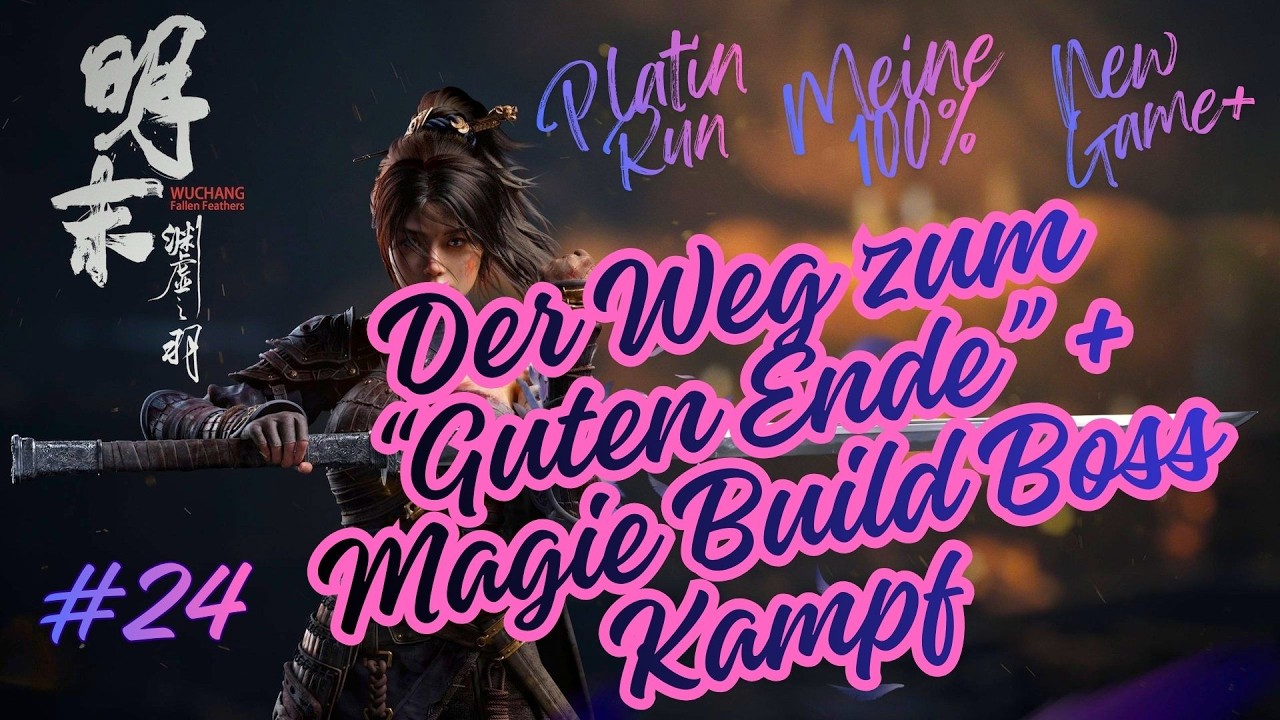 Wuchang Fallen Feathers [100%PLATIN RUN][NG+1]#24 Der Weg zum 