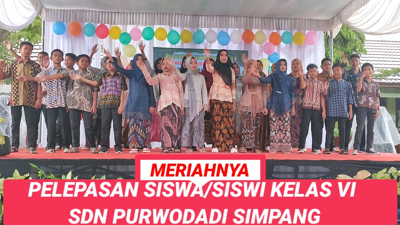 MERIAH PELEPASAN SISWA/SISWI SDN PURWODADI SIMPANG TAHUN PELAJARAN 2022/2023