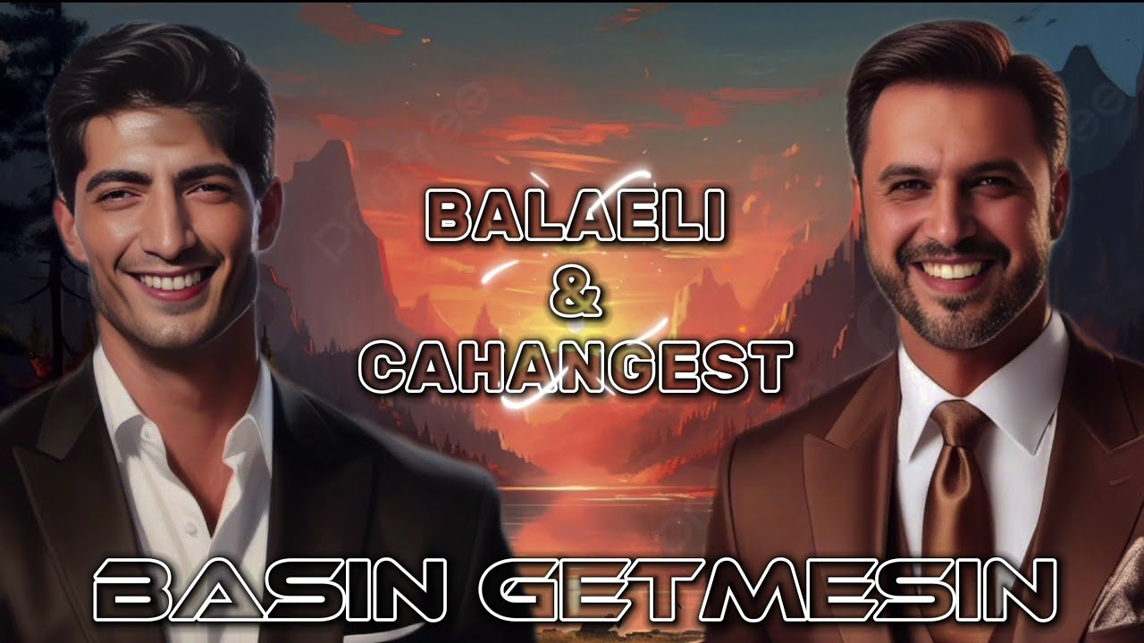 Balaeli & Cahangest - Basin Getmesin | 2024 Yeni (Remix: Nofer Mikayilli)