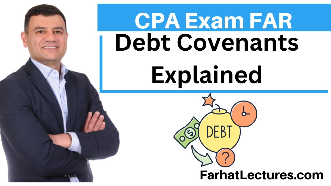 Debt Covenants Explained. CPA Exam