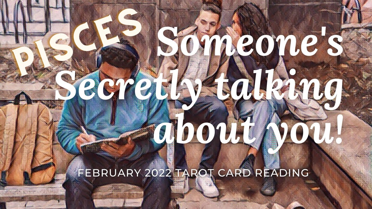 ♓️ PISCES Someones secretly TALKING about YOU🔮 FEBRUARY 2022  Pisces Tarot Reading