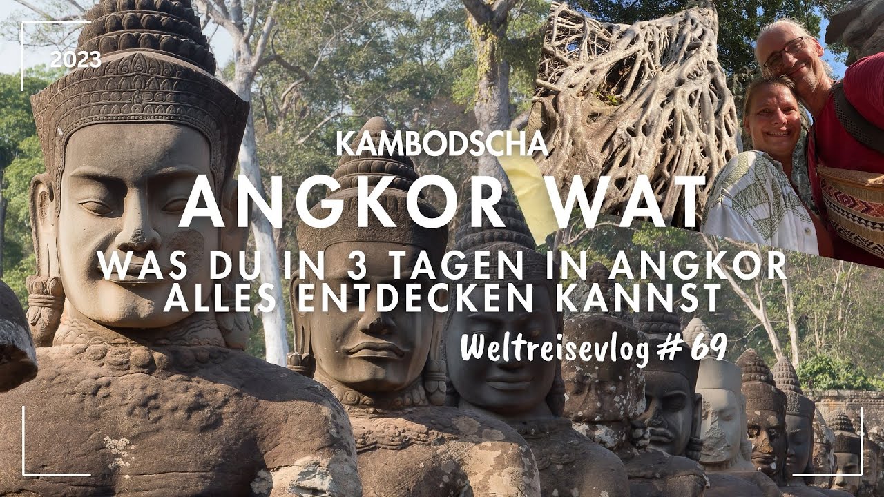 Angkor Wat - Das kannst Du in 3 Tagen Angkor erleben - Kambodscha - Weltreise VLOG