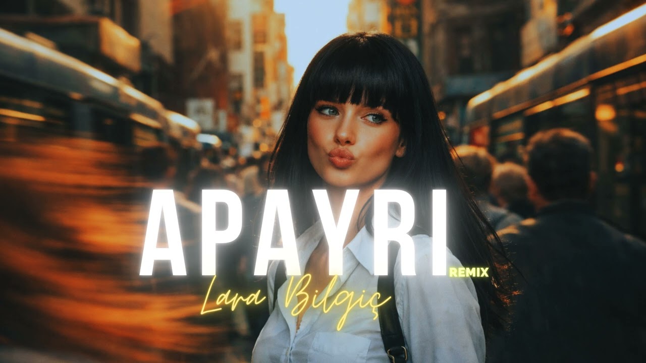 Lara Bilgiç: Apayrı (Hande Yener - Remix)