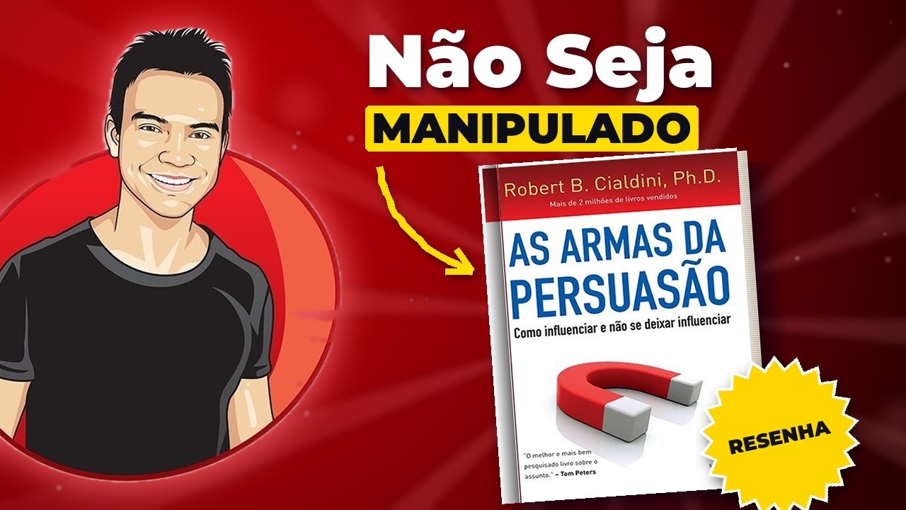 As Armas da Persuasão - Robert Cialdini 📚 | Resenha prática | Como Não Ser Manipulado