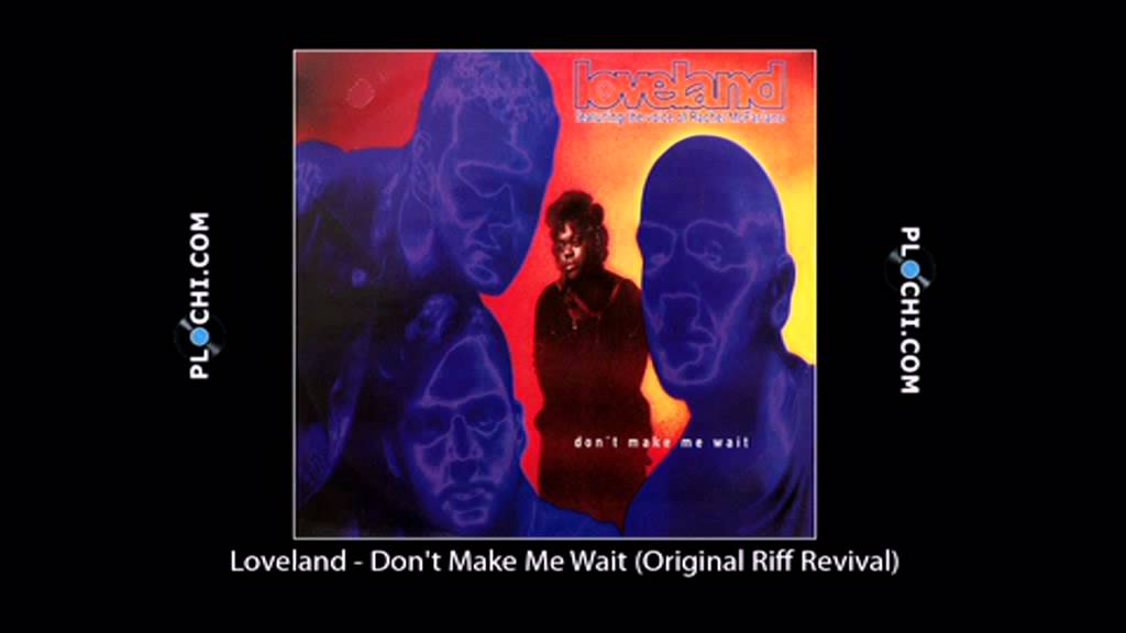Loveland - Don't Make Me Wait (Original Riff Revival).mpg
