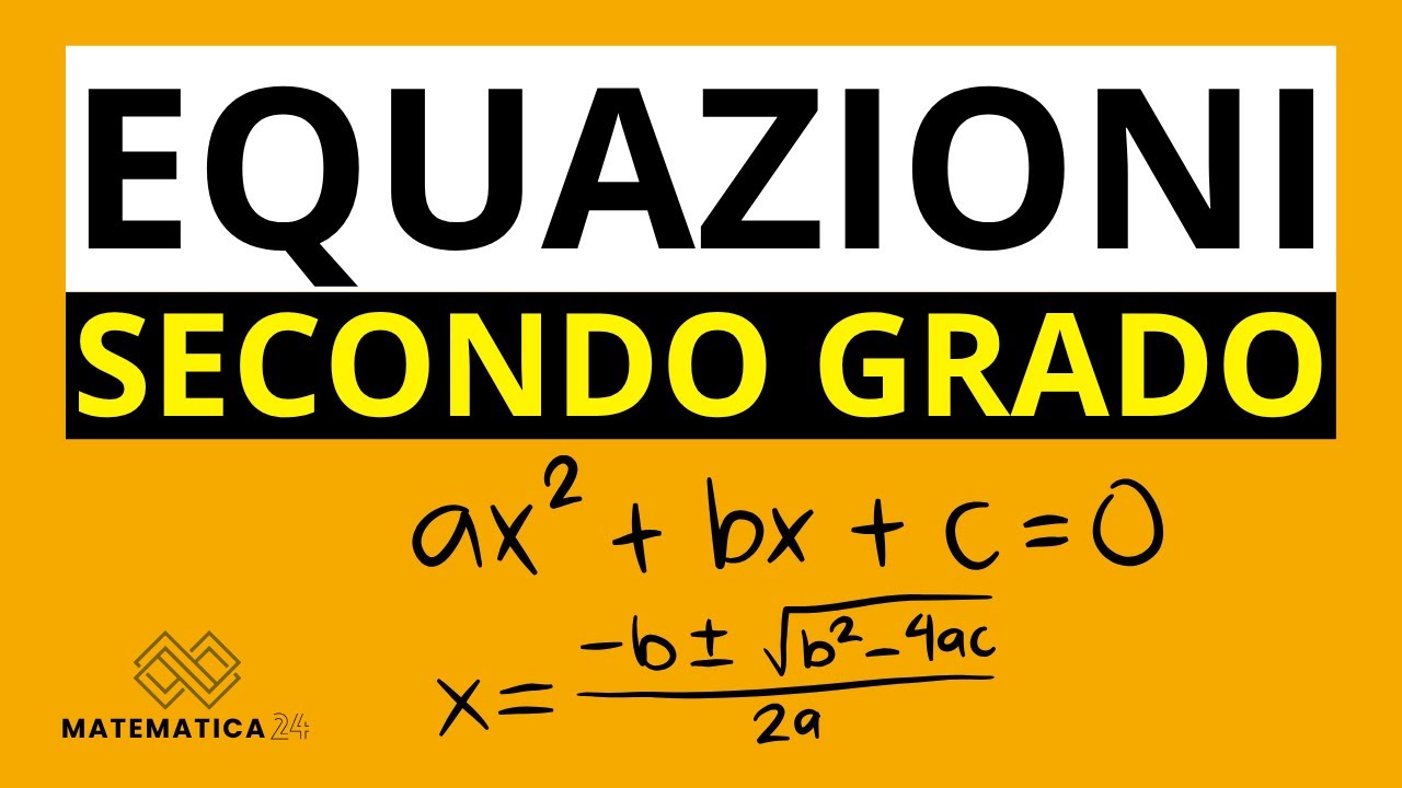 Le Equazioni di Secondo Grado: guida completa (+ESERCIZI SVOLTI)