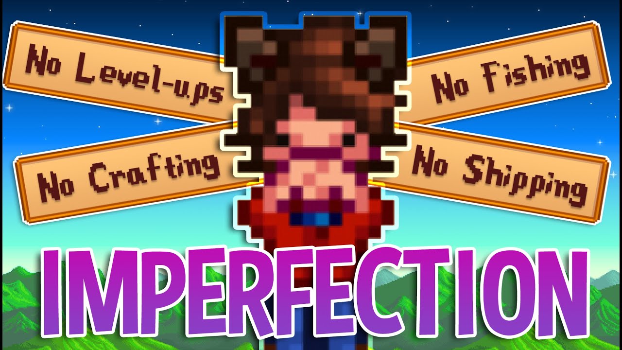 The Imperfection Run - Stardew Valley's First Low%