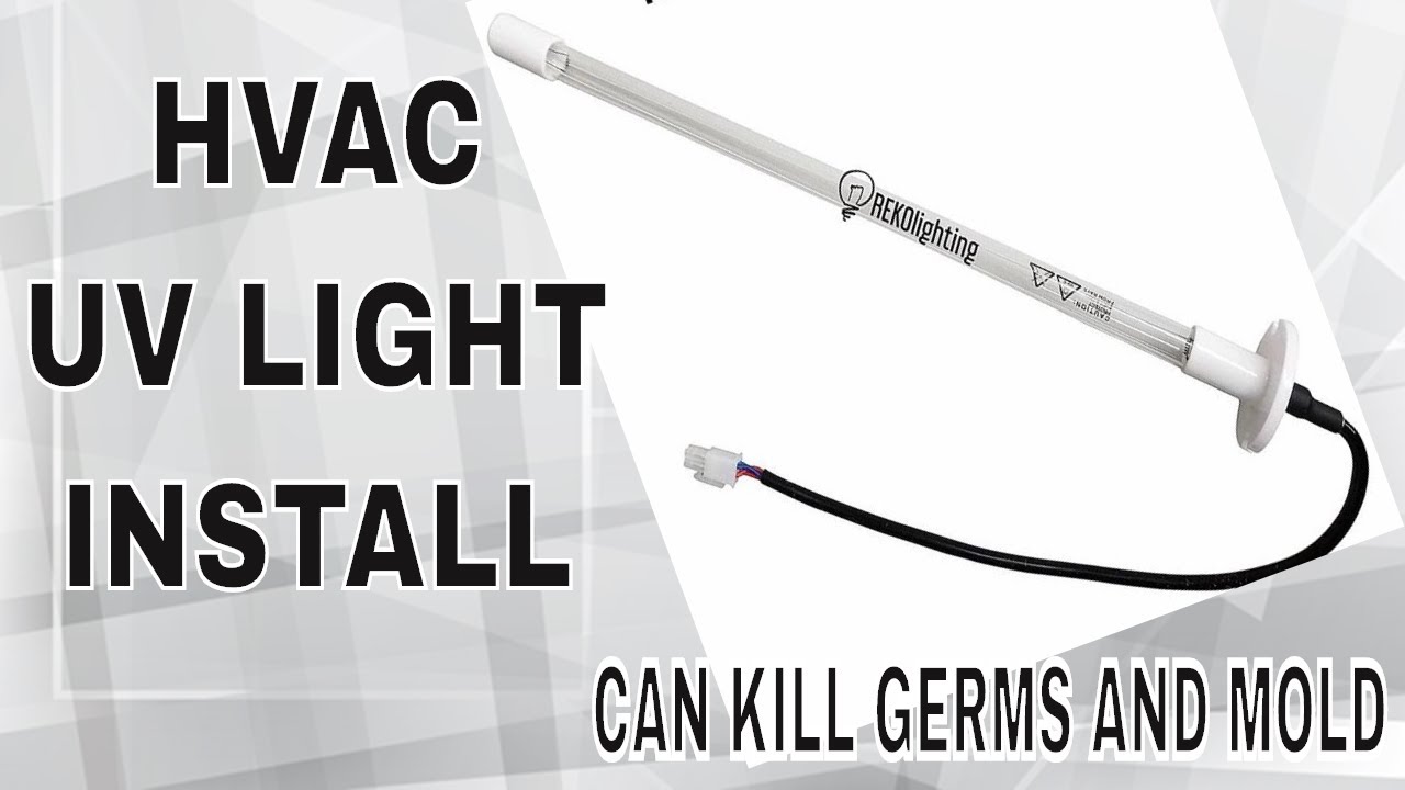 UV Light install in HVAC. KILL GERMS and Bacteria