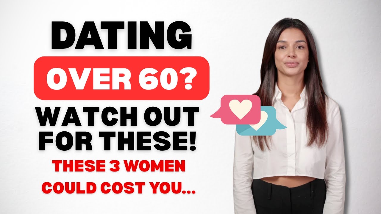 Men Over 60 Beware 3 Types of Women to Avoid at All Costs