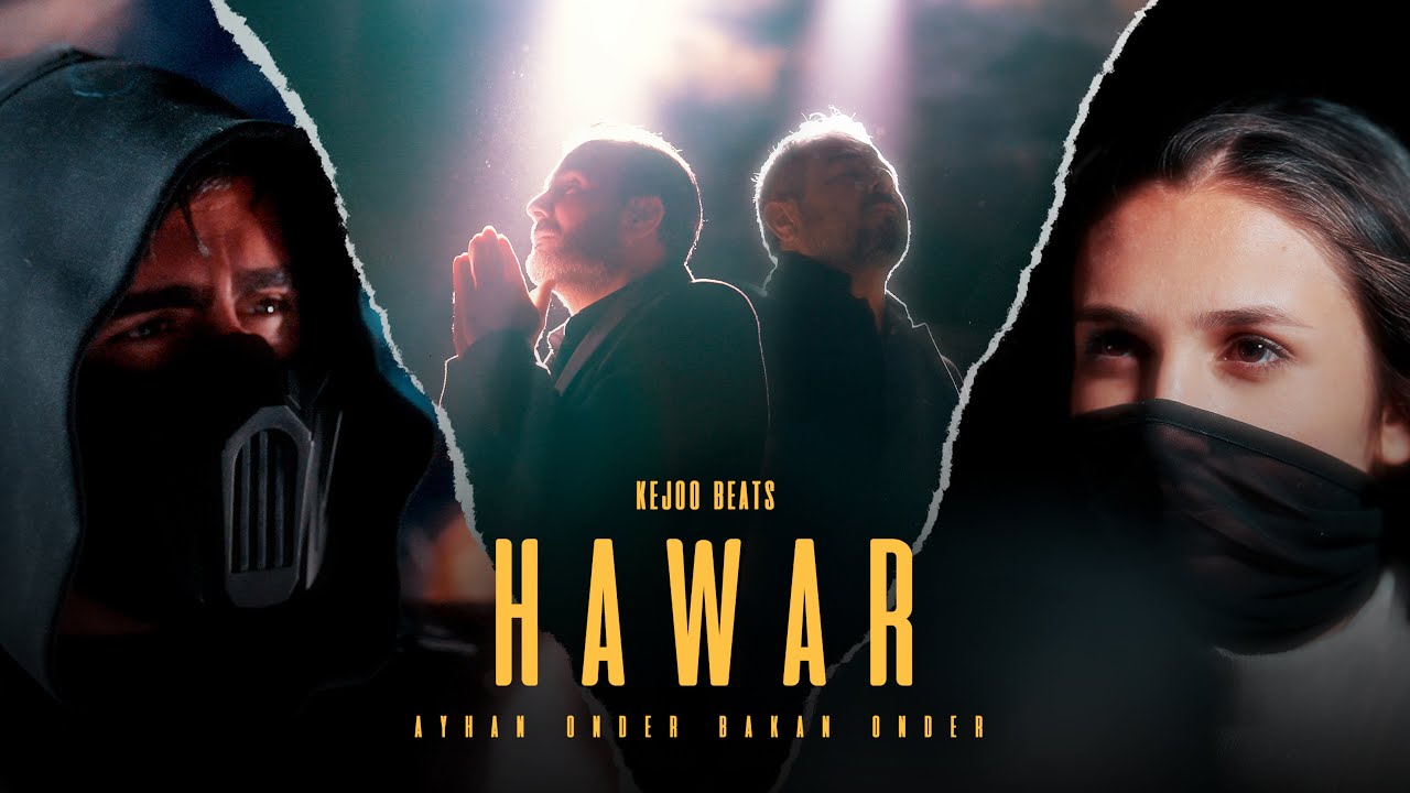 Kejoo Beats - Hawar feat. Ayhan &Ouml;nder & Bakan &Ouml;nder (Official Music Video)