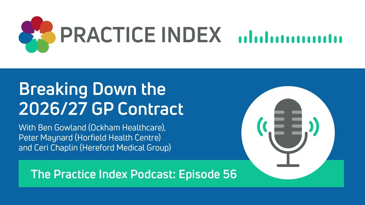Breaking Down the 2026:27 GP Contract- The Practice Index Podcast - Episode 56
