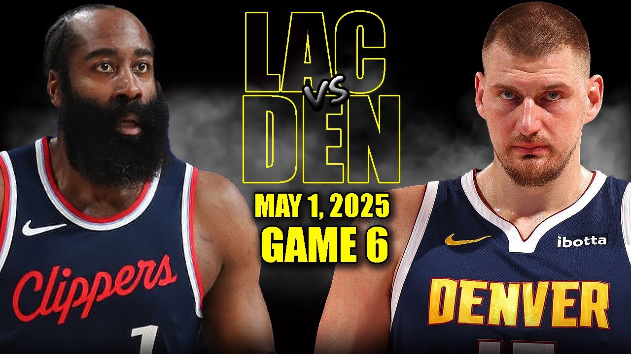 Los Angeles Clippers vs Denver Nuggets Full Game 6 Highlights - May 1, 2025 | NBA Playoffs