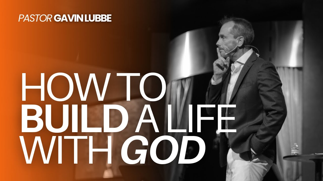 Gavin Lubbe - How To Build A Life With God