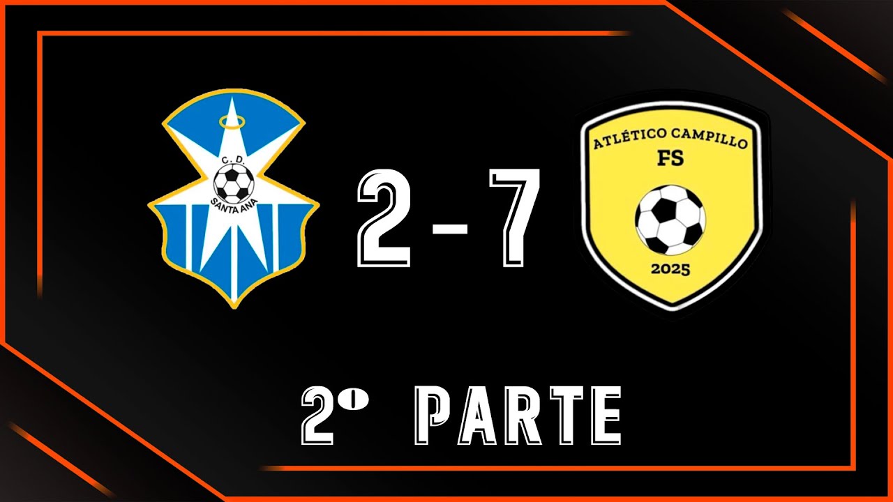 CD Santa Ana - Atlético Campillo [2º Parte]