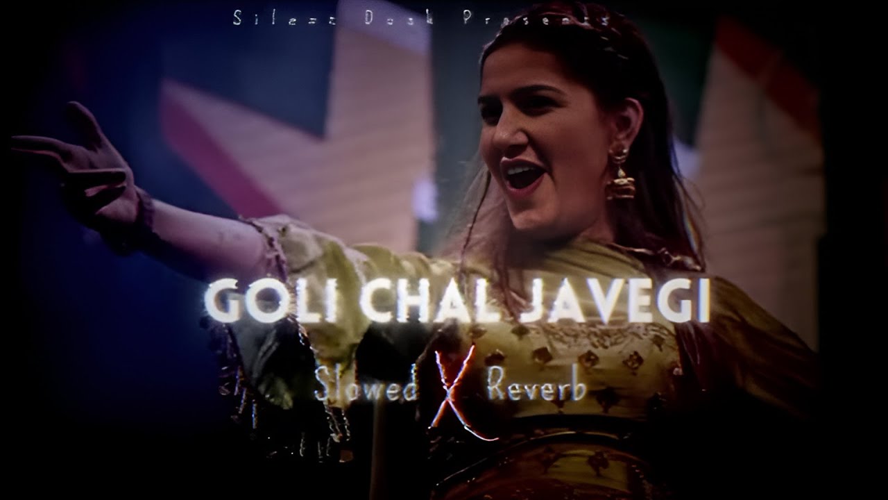 Goli Chal javegi Slowed + Reverb Sapna Choudhary Silent Dusk Latest haryanvi song 2025
