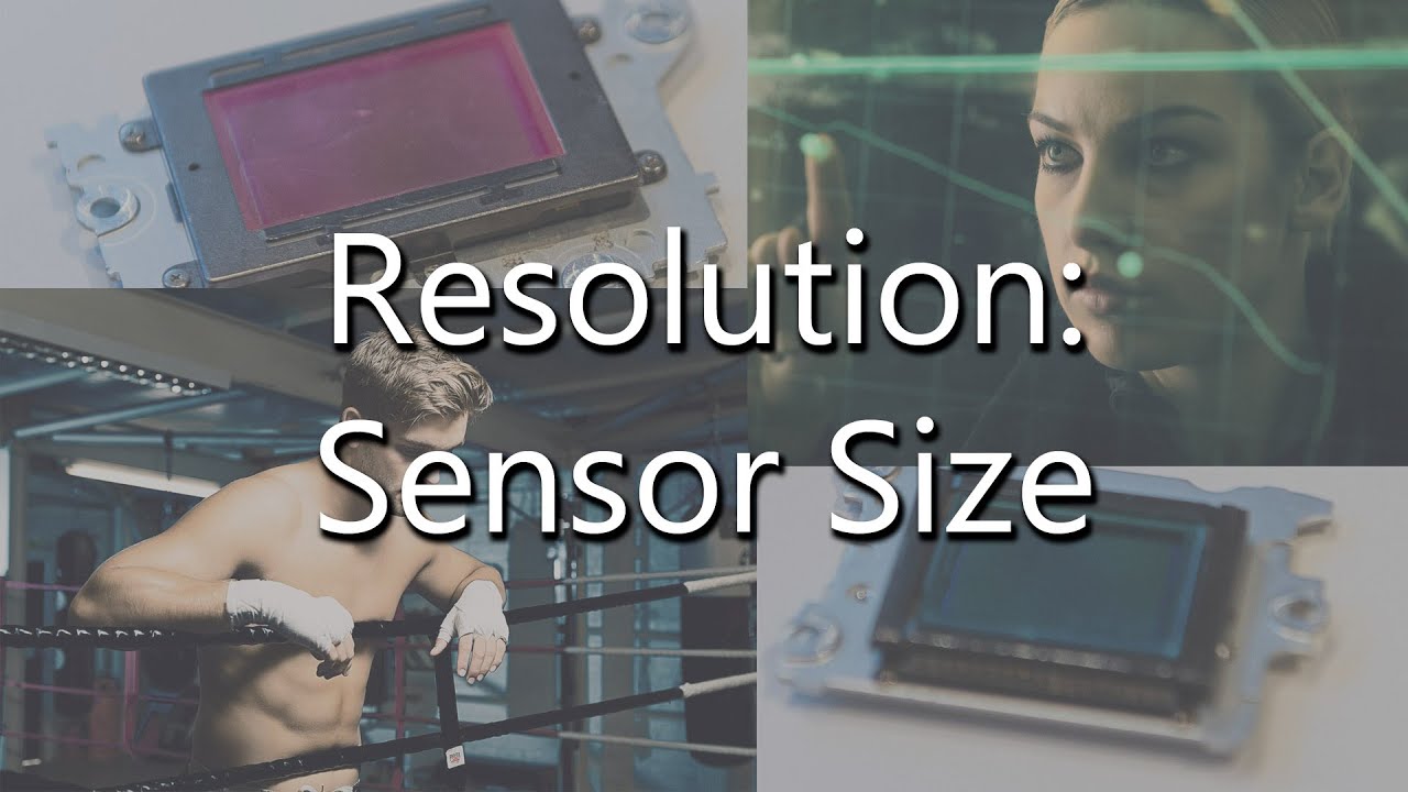 Resolution - Sensor Size