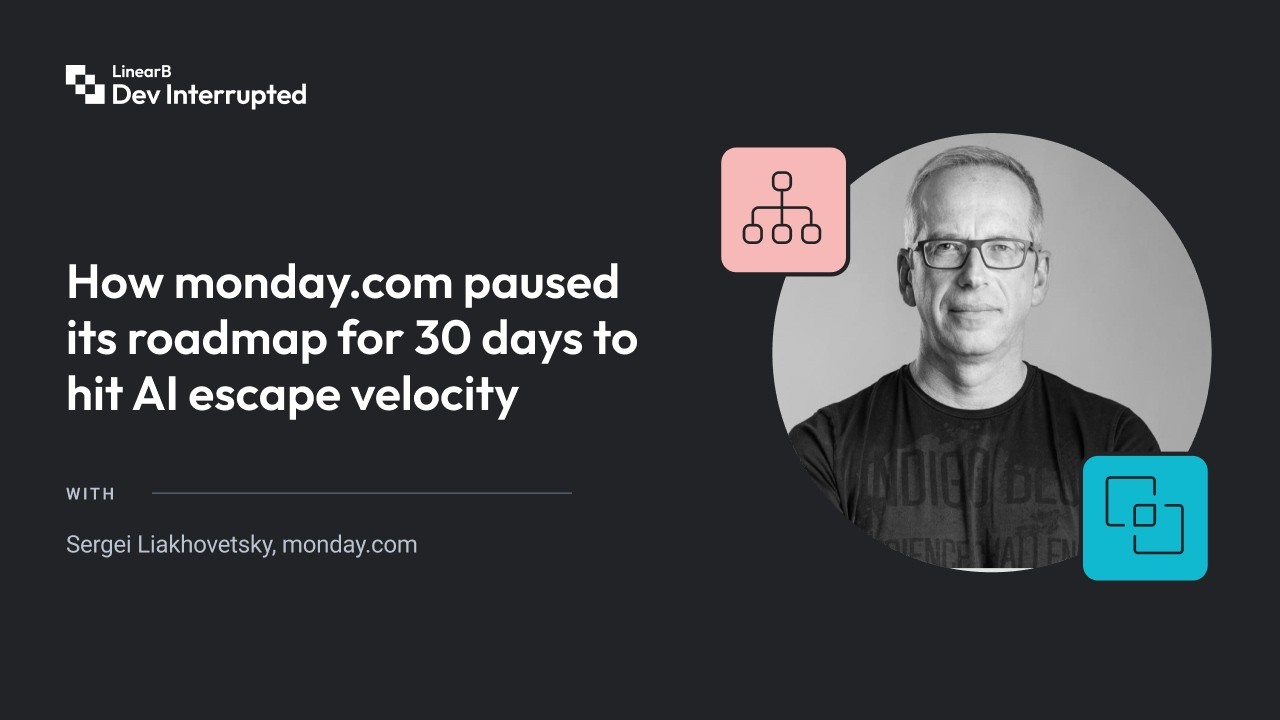 How monday.com paused its roadmap for 30 days to hit AI escape velocity | Sergei Liakhovetsky (#264)