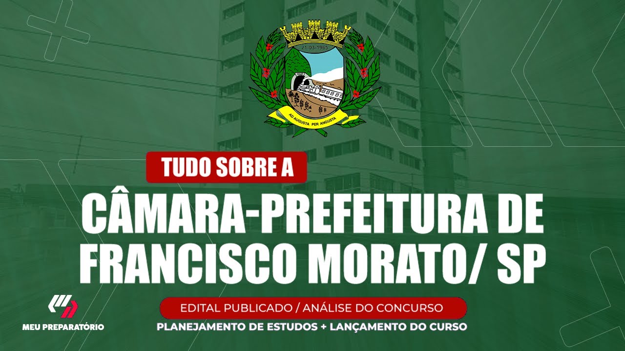 CONCURSO CÂMARA-PREFEITURA DE FRANCISCO MORATO/SP + PLANEJAMENTO DE ESTUDOS (EDITAL PUBLICADO)
