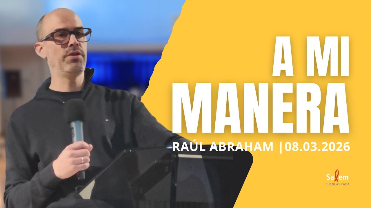 A mi manera | Raúl Abraham | Iglesia Salem Fuenlabrada