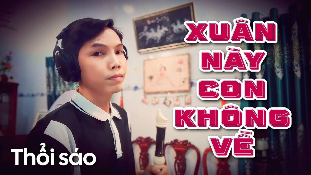 Thổi sáo • XUÂN NÀY CON KHÔNG VỀ (TRỊNH LÂM NGÂN) • NGUYEN TRUONG POLM Recorder Flute cover