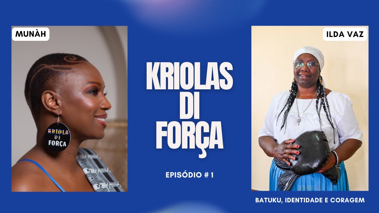 Kriolas Di Força - #1: Ilda Vaz - Batuku, Identidade e Coragem
