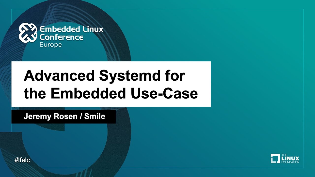 Advanced Systemd for the Embedded Use-Case - Jeremy Rosen, Smile