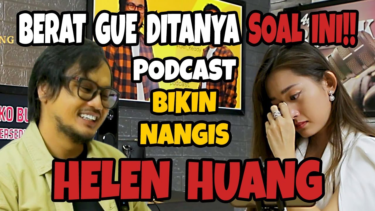 BERAT GUE DITANYA SOAL INI‼️ PODCAST BIKIN NANGIS HELEN HUANG - AYO BONGKAR‼️