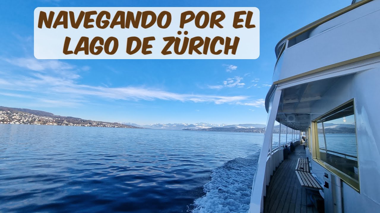 NAVEGANDO por el LAGO DE ZÜRICH O ZÜRICHSEE