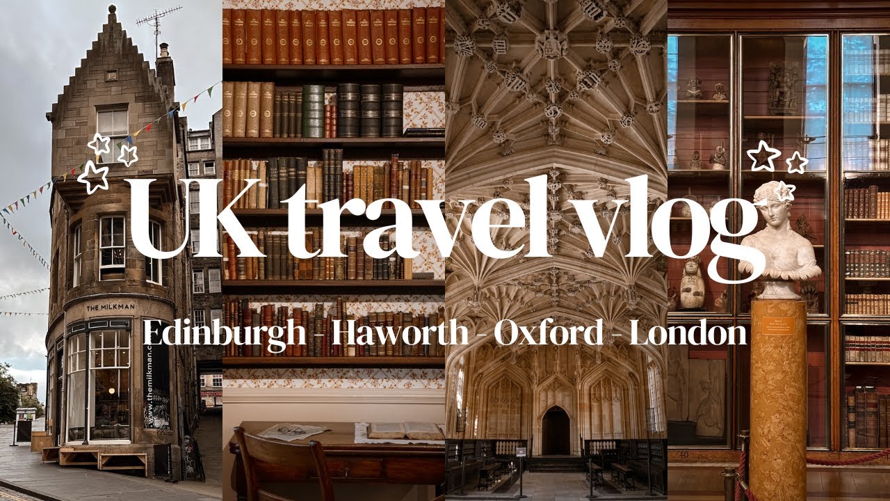 UK solo travel vlog 🇬🇧 Edinburgh - Haworth - Oxford - London
