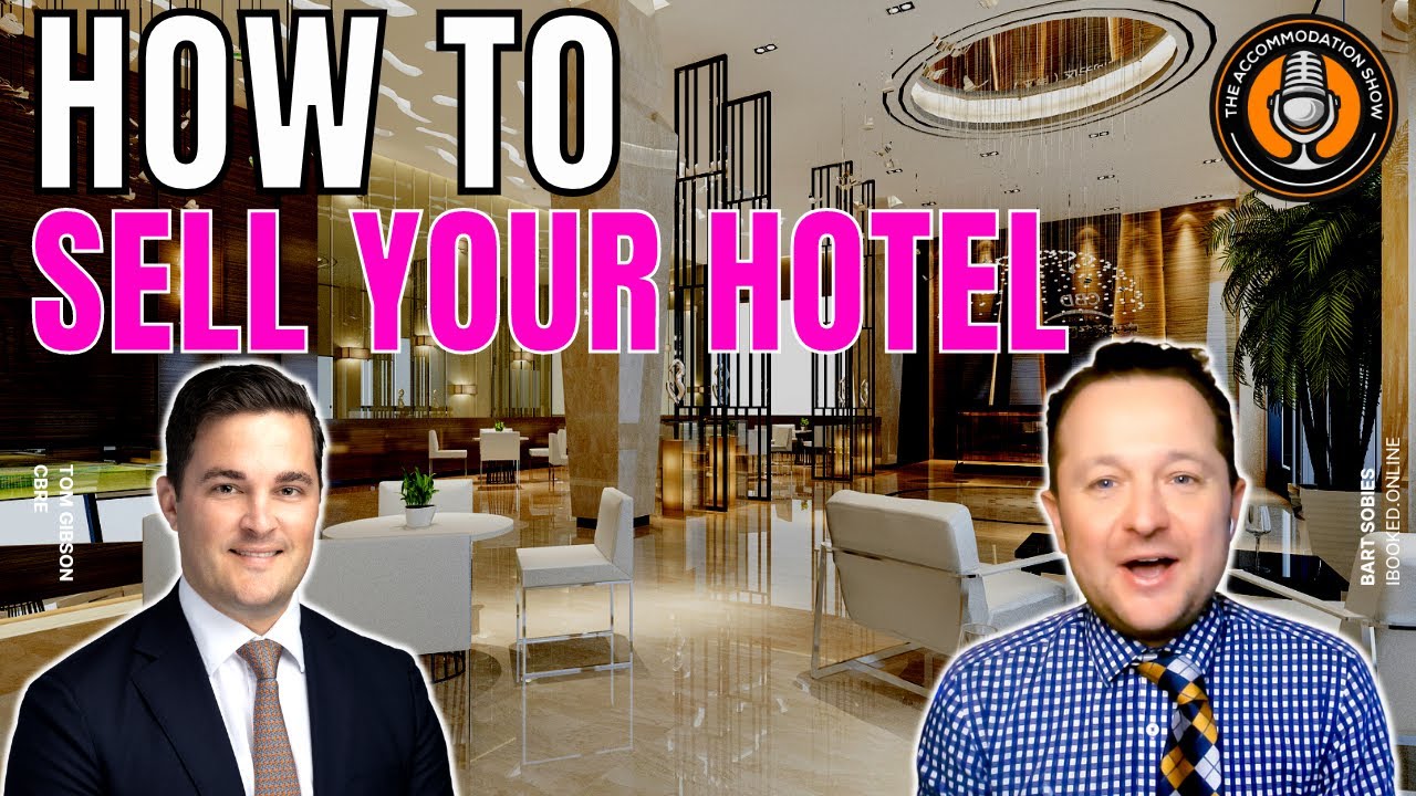 How To Sell a Hotel - start preparing now! - with Tom Gibson