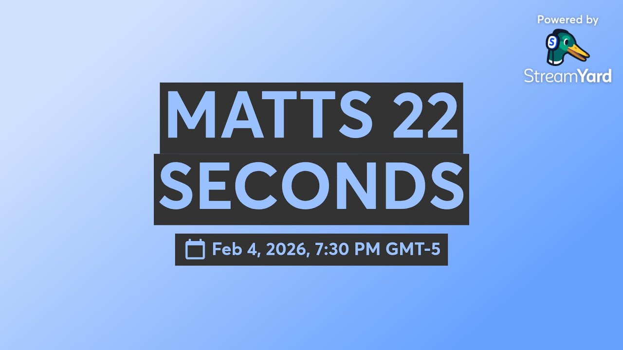 MATT'S 22 SECONDS