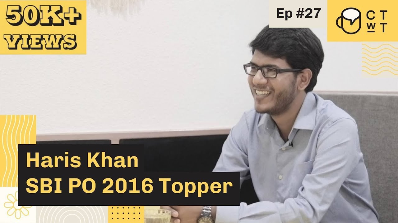CTwT E27 - SBI PO 2016 Topper Haris Khan