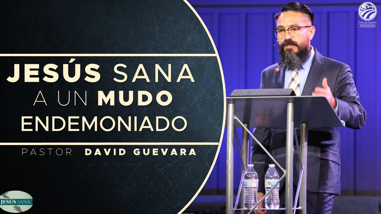 11 | David Guevara | Jesús sana a un mudo endemoniado | 02/03/23