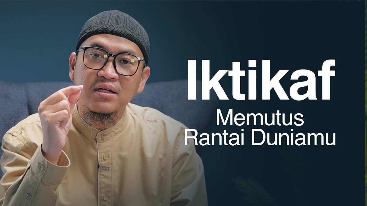 Itifkaf Memutus Rantai Duniamyu | Abu Bassam Oemar Mita