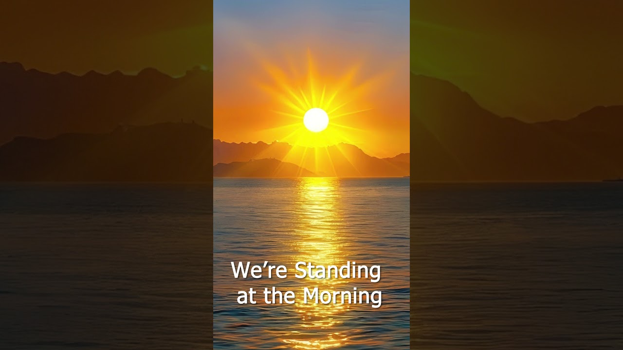 We&rsquo;re Standing at the Morning