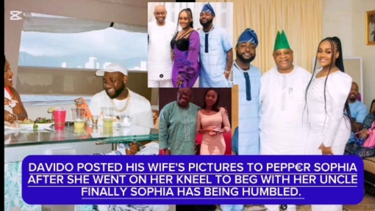 DAVIDO POSTED HIS WIFE TO P€PPER SOPHIA AFTER SHE KN€EL€D DOWN TO BEG THE ADELEKES WITH TEARS #viral